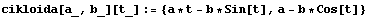 cikloida[a_, b_][t_] := {a * t - b * Sin[t], a - b * Cos[t]}