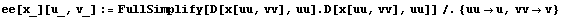 ee[x_][u_, v_] := FullSimplify[D[x[uu, vv], uu] . D[x[uu, vv], uu]]/.{uuu, vvv}