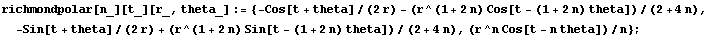 richmondpolar[n_][t_][r_, theta_] := {-Cos[t + theta]/(2r) - (r^(1 + 2n) Cos[t - (1 + 2n) thet ...  -Sin[t + theta]/(2r) + (r^(1 + 2n) Sin[t - (1 + 2n) theta])/(2 + 4n), (r^n Cos[t - n theta])/n} ;