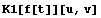 K1[f[t]][u, v]