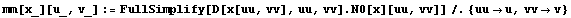 mm[x_][u_, v_] := FullSimplify[D[x[uu, vv], uu, vv] . N0[x][uu, vv]]/.{uuu, vvv}