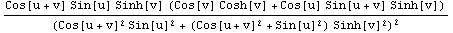 (Cos[u + v] Sin[u] Sinh[v] (Cos[v] Cosh[v] + Cos[u] Sin[u + v] Sinh[v]))/(Cos[u + v]^2 Sin[u]^2 + (Cos[u + v]^2 + Sin[u]^2) Sinh[v]^2)^2