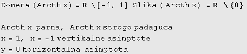 Domena (Arcth x) = R  \[ -1, 1]   Slika ( Arcth x) = R  \ {0} &# ... rcth x strogo padajuca x = 1, x = -1 vertikalne asimptote y = 0 horizontalna  asimptota 
