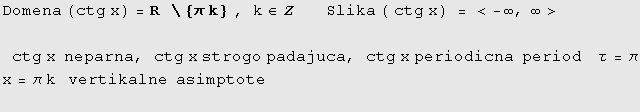 Domena (ctg x) = R  \ {π k} , k∈Z       Sli ...   τ = π x = π k   vertikalne  asimptote 