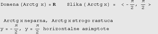 Domena (Arctg  x) = R        Slika ( Arctg x) = & ... , Arctg x strogo rastuca y = -π/2, y = π/2  horizontalne  asimptote 