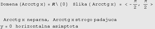 Domena (Arcctg x) = R\ {0}     Slika ( Arcctg x) = < -π/2, π/ ... ; neparna, Arcctg x strogo padajuca y = 0   horizontalna  asimptota 