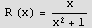  R (x) = ( x)/(x^2 + 1)