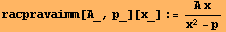 racpravaimm[A_, p_][x_] := (A x)/(x^2 - p)