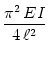 $\displaystyle {\frac{{\pi^2 EI}}{{4 \ell^2}}}$