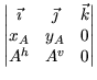 $\displaystyle \begin{vmatrix}
\vec{\imath} & \vec{\jmath} & \vec{k} \\
x_{A} & y_{A} & 0 \\
A^h & A^v & 0
\end{vmatrix}$