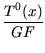 $\displaystyle {\frac{{T^0(x)}}{{GF}}}$