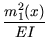 $\displaystyle {\frac{{m_1^2(x)}}{{EI}}}$