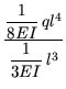 $\displaystyle {\frac{{\dfrac{1}{8EI} ql^4}}{{\dfrac{1}{3EI}  l^3}}}$