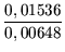 $ {\dfrac{{0,01536}}{{0,00648}}}$