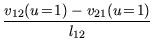 $ {\dfrac{{v_{12}(u\!=\!1) - v_{21}(u\!=\!1)}}{{l_{12}}}}$