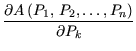 $\displaystyle {\frac{{\partial A (P_1, P_2,\ldots, P_n)}}{{\partial P_k}}}$