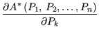 $\displaystyle {\frac{{\partial A^{*} (P_1, P_2,\ldots, P_n)}}{{\partial P_k}}}$