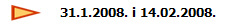      31.1.2008. i 14.02.2008.