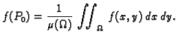 $\displaystyle f(P_0) = \frac{1}{\mu(\Omega)}\,\iint_{\Omega}\,f(x,y)\,dx\,dy.$