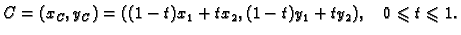 $\displaystyle C = (x_C,y_C) = ((1-t)x_1+tx_2,(1-t)y_1+ty_2),\quad
0\leqslant{}t\leqslant{}1.$