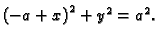 $ {{\left(
-a + x \right) }^2} + {y^2} =a^2.$