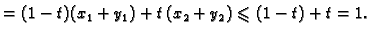 $\displaystyle = (1-t)(x_1+y_1)+t\,(x_2+y_2)\leqslant (1-t)+t=1.$