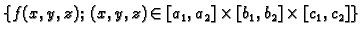 $\displaystyle \{f(x,y,z);\;(x,y,z)\in [a_1,a_2]\times [b_1,b_2]\times [c_1,c_2]\}$