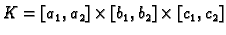 $ K=[a_1,a_2]\times
[b_1,b_2]\times [c_1,c_2]$