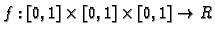 $ f:[0,1]\times[0,1]\times[0,1]\rightarrow R$