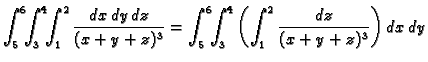 $\displaystyle \int_5^6\!\!\int_3^4\!\!\int_1^2 \frac{dx\,dy\,dz}{(x+y+z)^3}=
\int_5^6\!\!\int_3^4\left(\int_1^2 \frac{dz}{(x+y+z)^3}\right)dx\,dy$