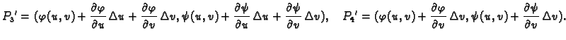 $\displaystyle {P_3}' =
(\varphi(u,v) +\frac{\partial\varphi}{\partial u}\,\Delt...
...}{\partial v}\,\Delta v, \psi(u,v)
+\frac{\partial\psi}{\partial v}\,\Delta v).$