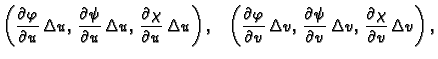 $\displaystyle \left(\frac{\textstyle{\partial \varphi}}{\textstyle{\partial
u}}...
... v,\,\frac{\textstyle{\partial
\chi}}{\textstyle{\partial v}}\,\Delta v\right),$