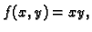 $\displaystyle f(x,y)=xy,$