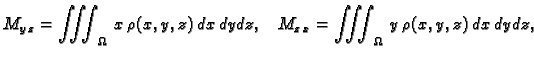 $\displaystyle M_{y\,z} = \iiint_{\Omega}\,x\,\rho(x,y,z)\,dx\,dy\,dz,\quad M_{z\,x} = \iiint_{\Omega}\,
y\,\rho(x,y,z)\,dx\,dy\,dz,$