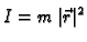 $\displaystyle I=m\,\vert\vec{r}\vert^2$