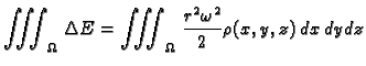 $\displaystyle \iiint_{\Omega}\,\Delta E=\iiint_{\Omega}\,\frac{r^2\omega^2}{2}
\rho(x,y,z)\,dx\,dy\,dz$