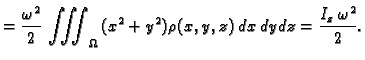 $\displaystyle = \frac{\omega^2}{2}\,
\iiint_{\Omega}\,(x^2+y^2)\rho(x,y,z)\,dx\,dy\,dz = \frac{I_z\,\omega^2}{2}.$