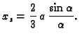 $\displaystyle x_s=\frac{2}{3}\,a\,\frac{\sin\alpha}{\alpha}.$