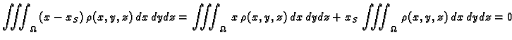 $\displaystyle \iiint_{\Omega}\,(x-x_S)\,\rho(x,y,z)\,dx\,dy\,dz = \iiint_{\Omeg...
...
x\,\rho(x,y,z)\,dx\,dy\,dz + x_S\,\iiint_{\Omega}\,\rho(x,y,z)\,dx\,dy\,dz =
0$