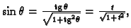 % latex2html id marker 38846
$ \sin\theta=\frac{{\rm tg}\,\theta}
{\sqrt{1+{\rm tg}^2\theta}}=\frac{t}{\sqrt{1+t^2}},$