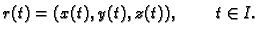 $\displaystyle r(t)=(x(t),y(t),z(t)),\hspace{1cm} t\in I.$