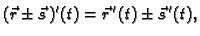 $\displaystyle (\vec{r}\pm \vec{s}\,)'(t)=\vec{r}\,'(t)\pm \vec{s}\,'(t),$