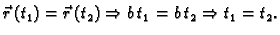 $ \vec{r}\,(t_1)=\vec{r}\,(t_2)\Rightarrow
b\,t_1=b\,t_2\Rightarrow t_1=t_2.$