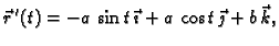 $\displaystyle \vec{r}\,'(t)=-a\,\sin t\,\vec{\imath}+a\,\cos t\,\vec{\jmath}+b\,\vec{k},$