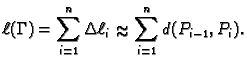 % latex2html id marker 39498
$\displaystyle \ell(\Gamma{}) = \sum_{i=1}^n \Delta{}\ell_i\approx \sum_{i=1}^n
d(P_{i-1},P_i).$