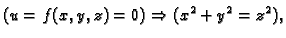 $\displaystyle (u=f(x,y,z)=0)\Rightarrow (x^2+y^2=z^2),$