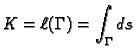 $\displaystyle K = \ell(\Gamma{}) = \int_{\Gamma} ds$