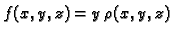 $ f(x,y,z)=y\,\rho(x,y,z)$