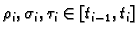 $ \rho_i,
\sigma_i, \tau_i\in [t_{i-1},t_i]$