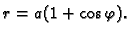 $ r=a(1+\cos \varphi).$